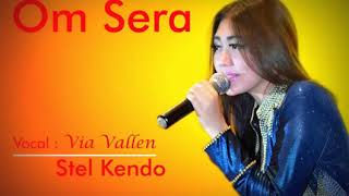 VIA VALLEN ~ STEL KENDO ~ OM SERA TERBARU 2017