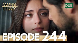 Amanat (Legacy) - Episode 244 | Urdu Dubbed
