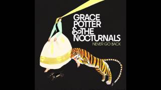 Watch Grace Potter & The Nocturnals Never Go Back video