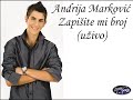 Andrija Markovic - Zapisite mi broj ( Uzivo )