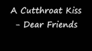 Watch A Cutthroat Kiss Dear Friends video