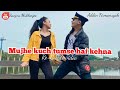 Mujhe kuch tumse hai kehna || Re-Create video || Sanjna Mukherjee ft Addin Firmansyah