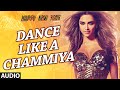 Exclusive:"Dance Like a Chammiya" Full AUDIO Song | Happy New Year | Shah Rukh Khan | T-SERIES