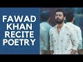 Fawad Khan Reciting Ahmed Faraz Ghazal Suna Hai Log Usay Aankh Bhar Ka Dekhtay Hain | Fawad Khan
