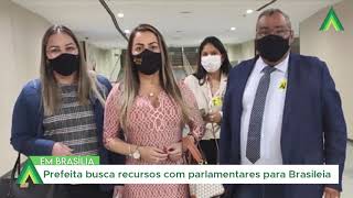 Em Brasília: Prefeita busca recursos com parlamentares para Brasileia