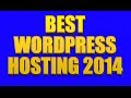 Best WordPress Hosting 2014 - Reliable and Fastest Web Host For WordPress Blogs And Websites