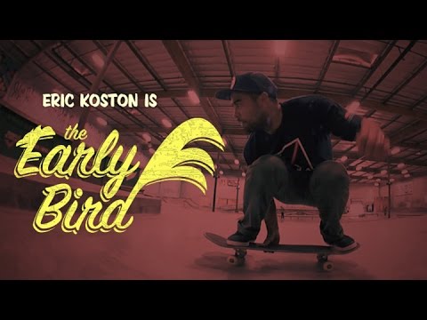 Eric Koston - Early Bird