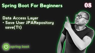 8. Spring Boot For Beginners - Data Access Layer Create User Jparepository - Save...