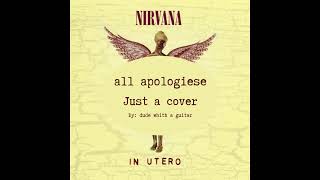 All Apologies - Cover By Dude Whith A Guitar