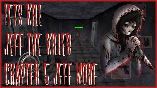 Lets Kill Jeff The Killer Chapter 5 Jeff The Killer Mode Gameplay Completa