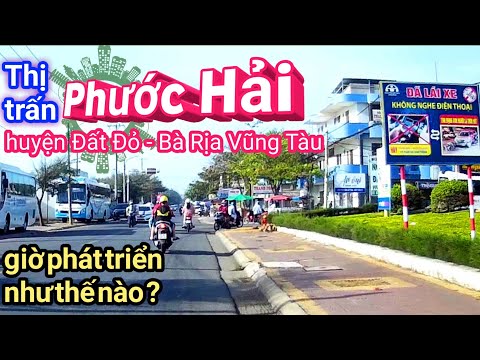 THỊ TRẤN PHƯỚC HẢI Huyện Đất Đỏ, Bà Rịa Vũng Tàu 2021 Phát Triển Như Thế Nào ? | VVDTN