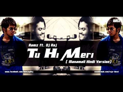 Tu Hi Meri - Ramz ft. DJ Raj (Manamali Hindi Version)