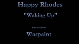 Watch Happy Rhodes Waking Up video