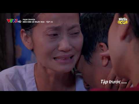 NẾU CÒN CÓ NGÀY MAI TẬP 35 - Phim Việt Nam Hay Nhất | Thân Thúy Hà, Quốc Trường, Sam, Bella Mai...