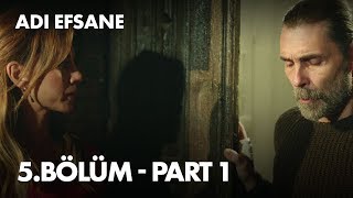 Adı Efsane 5. Bölüm - Part 1