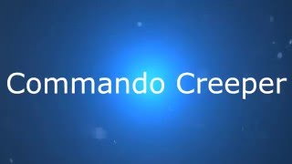 Commando Creeper New Intro