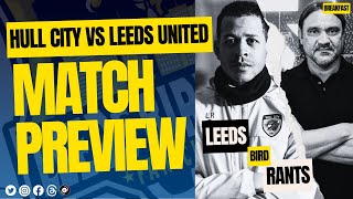 Hull City vs LEEDS UNITED Match PREVIEW: CLASH of the RIVALS  | Leeds Bird Rants