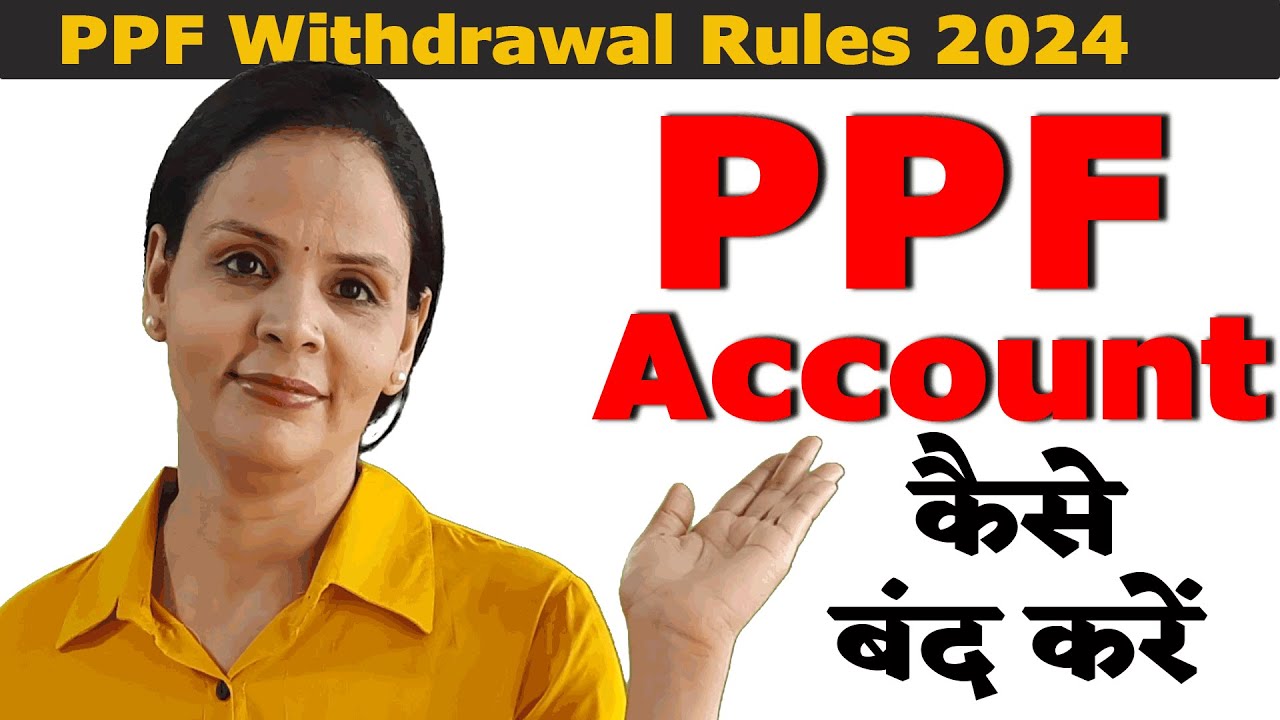 PPF Withdrawal and Extension Rules 2024 | Account kaise PPF Withdrawal and Extension Rules 2024 | Account kaise