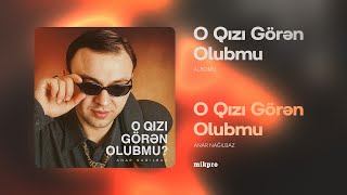 Anar Nağılbaz O Qızı Görən Olubmu Rəsmi Audio