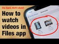 How to play videos in Files app (Hey Apple, that's stupid)