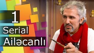Ailəcanlı 1-Ci Bölüm
