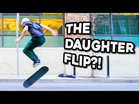 THE DAUGHTER FLIP?!  *Dizziest Skateboard Trick!!*