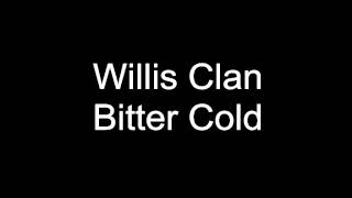 Watch Willis Clan Bitter Cold video