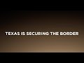 Texas is securing the border