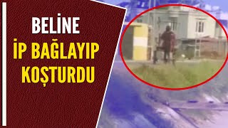 Beli̇ne İp Bağlayip Koşturdu