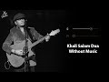 Khali Salam Dua (Without Music Vocals Only) | Mohit Chauhan | Shortcut Romeo | Now Vocals