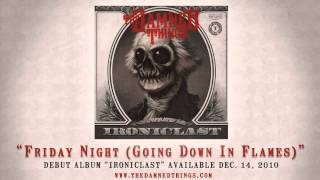 Watch Damned Things Friday Night Going Down In Flames video