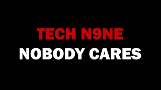 Watch Tech N9ne Nobody Cares video