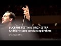 LUCERNE FESTIVAL ORCHESTRA -- Andris Nelsons conducting Brahms Symphony No. 3