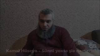 Kamal Hüseyn - Sünni, Yoxsa Şiə Namazı?