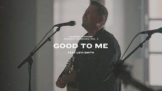 Watch Gateway Worship Good To Me feat Levi Smith video