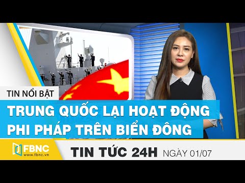 Tin tức 24h mới nhất hôm nay 1/7/2020 | Trung Quốc gia tăng hoạt động phi pháp trên Biển Đông | FBNC