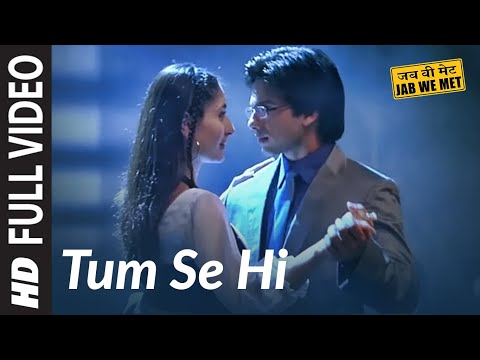 Tum Se Hi Full Song | Jab We Met | Shahid Kapoor