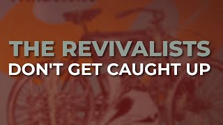 Watch Revivalists Dont Get Caught Up video