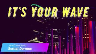 Serhat Durmus - Astral Volkree Remix