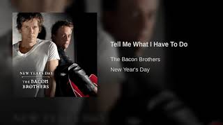Watch Bacon Brothers Tell Me What I Have To Do video