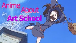Little Witch Academia: an Anime about Art School