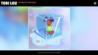 tobi lou - Crying In The Club (Audio)