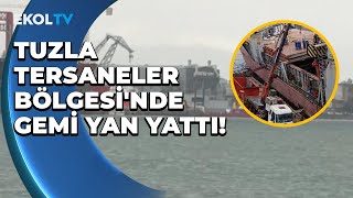 Tuzlada Tersanede Bakıma Alınan Gemi Yan Yattı 1 İşçi Hayatını Kaybetti