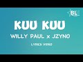 Willy Paul ft JZyNo - Kuu Kuu (Lyrics)