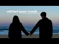 ATTRACT YOUR CRUSH INSTANTLY → extremely powerful forced subliminal