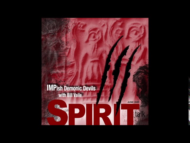 Spirit Talk June 2020 - Demons known as Imps, Little Devils, Gallu, with Bill Vaile