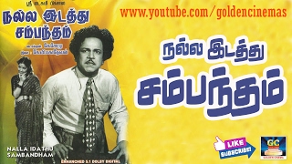 Nalla Idathu Sambantham Full Movie HD | M. R. Radha,Sowcar Janaki | Old Tamil Hits | GoldenCinemas Nalla Idathu Sambantham Full Movie HD | M. R. Radha,Sowcar Janaki | Old Tamil Hits | GoldenCinemas