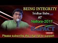 Being Integrity  talk by Sridhar Babu Addanki IAS  at IMPACT Nellore 2017