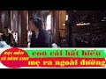 GỌI HỒN CÔ ĐỒNG SINH : CON CÁI BẤT HIẾU - ĐUỔI MẸ GIÀ RA ĐƯỜNG - 3 -4 NG CON KO NUÔI NỔI MẸ