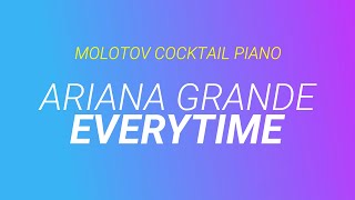 Everytime Ariana Grande By Molotov Cocktail Piano Everytime Ariana Grande By Molotov Cocktail Piano